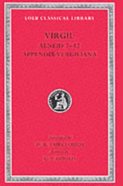 Aeneid, Books 7–12. Appendix Vergiliana (Trans. Fairclough)(Latin)