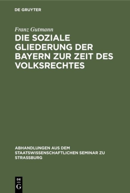 Die Soziale Gliederung Der Bayern Zur Zeit Des Volksrechtes