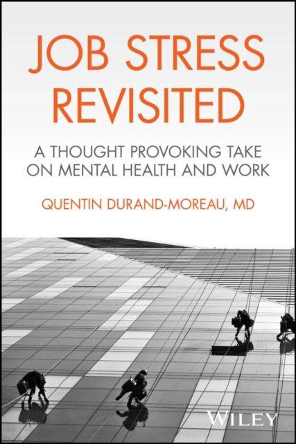Job Stress Revisited ? A Thought Provoking Take on  Mental Health and Work