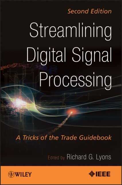 Streamlining Digital Signal Processing – A Tricks of the Trade Guidebook 2e