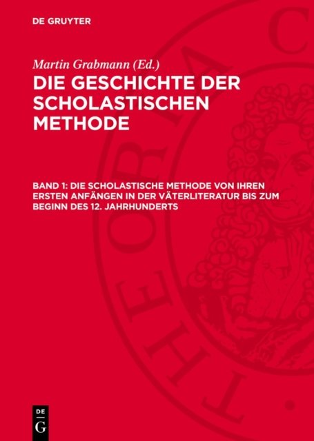 Scholastische Methode von ihren ersten Anfängen in der Väterliteratur bis zum Beginn des 12. Jahrhunderts