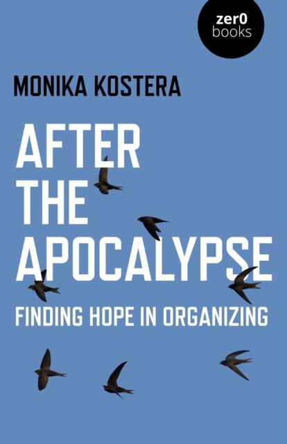 After The Apocalypse – Finding hope in organizing