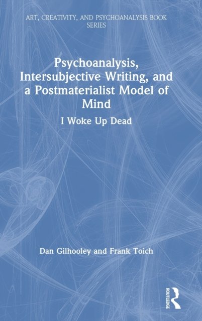 Psychoanalysis, Intersubjective Writing, and a Postmaterialist Model of Mind