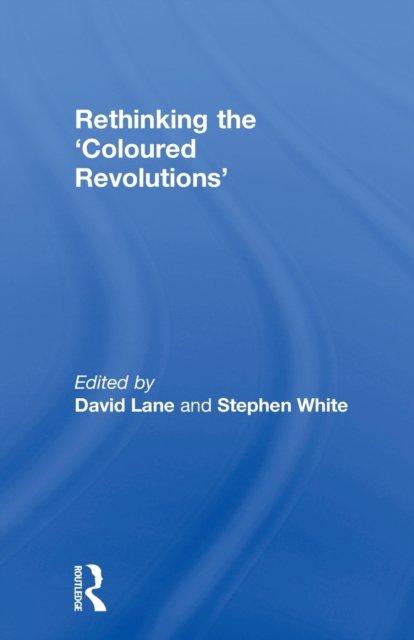 Rethinking the 'Coloured Revolutions'