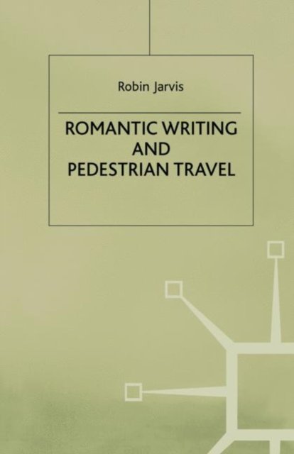 Romantic Writing and Pedestrian Travel