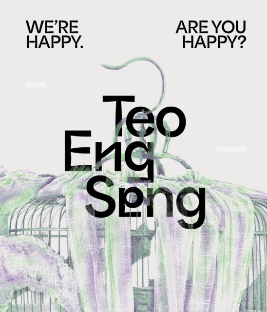 Teo Eng Seng – We`re Happy. Are You Happy?