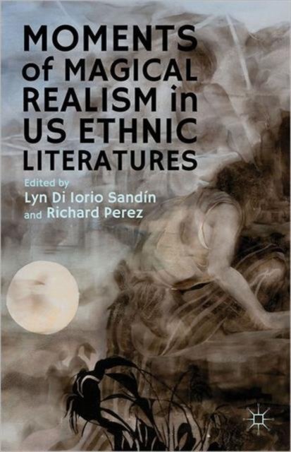 Moments of Magical Realism in US Ethnic Literatures