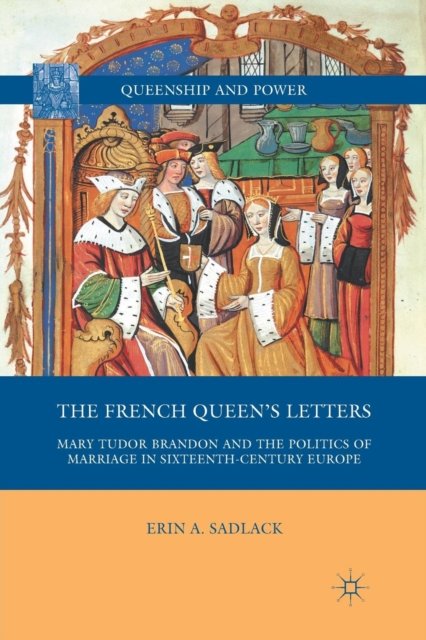 The French Queen''s Letters