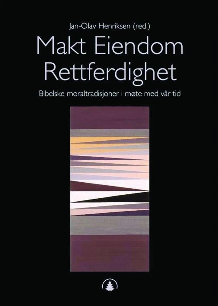 Makt eiendom rettferdighet - bibelske moraltradisjoner i møte med vår tid