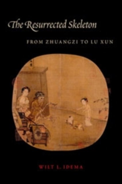 The Resurrected Skeleton – From Zhuangzhi to Lu Xun