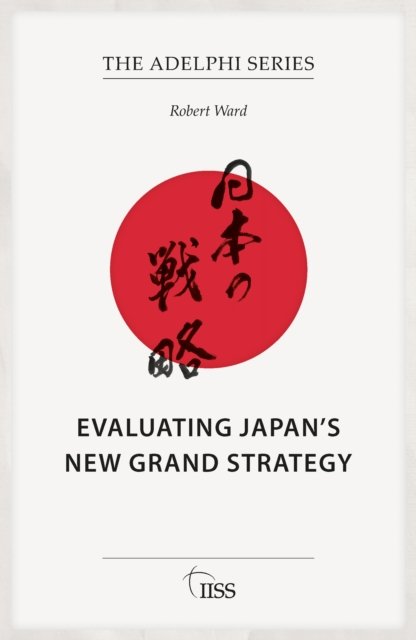 Evaluating Japan''s New Grand Strategy