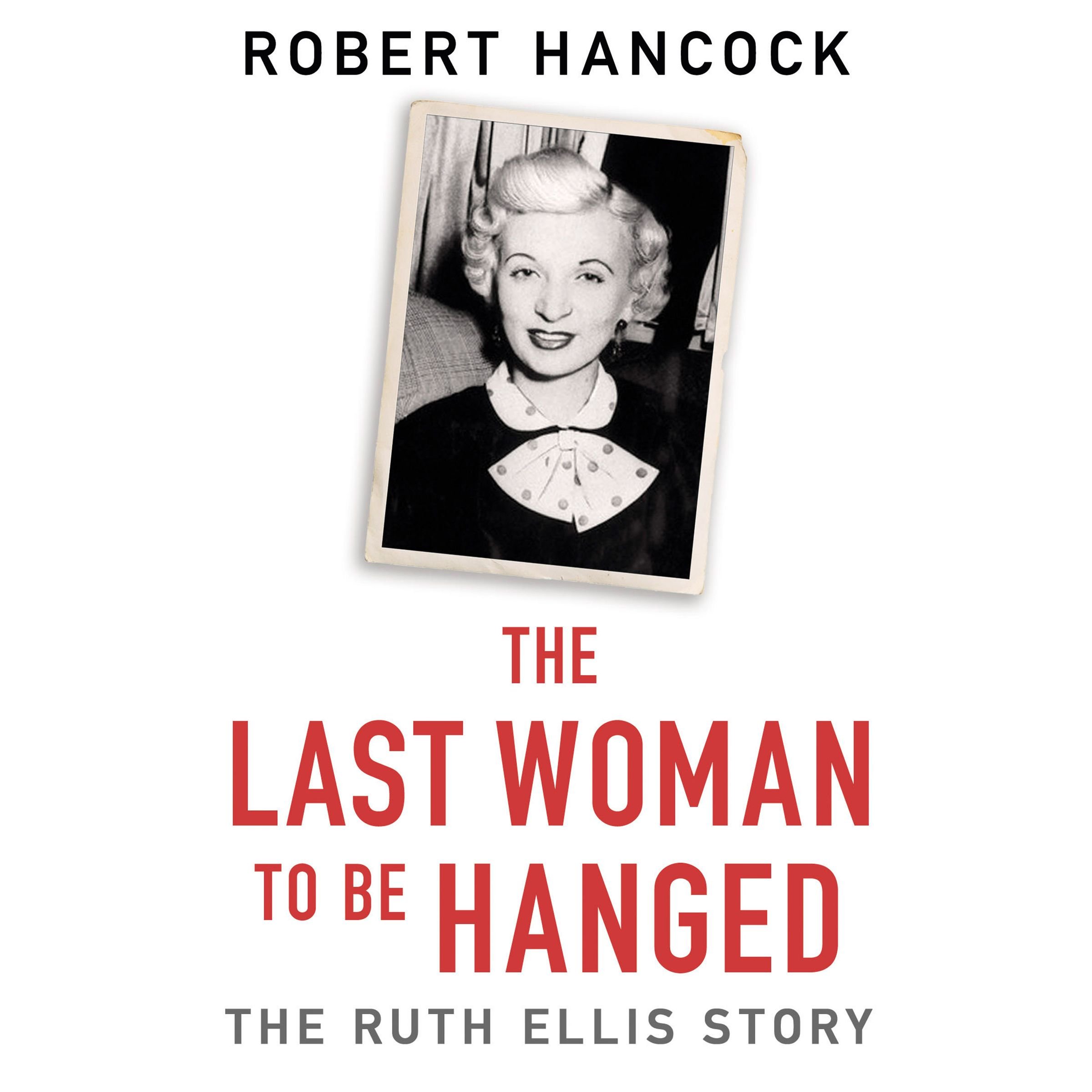 The Last Woman to be Hanged