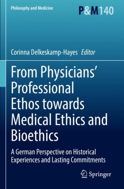 From Physicians'' Professional Ethos towards Medical Ethics and Bioethics