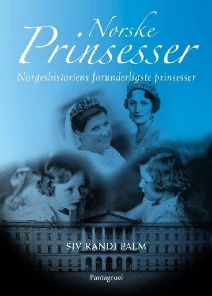 Norske prinsesser - norgeshistoriens forunderligste prinsesser