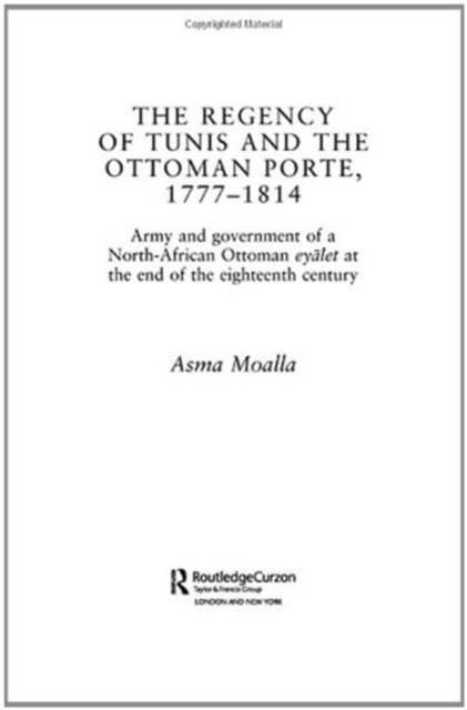 The Regency of Tunis and the Ottoman Porte, 1777-1814