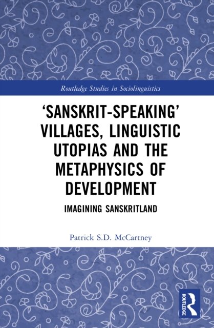 ‘Sanskrit-speaking’ Villages, Linguistic Utopias and the Metaphysics of Development