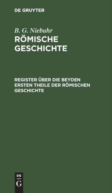 Register Uber Die Beyden Ersten Theile Der Romischen Geschichte