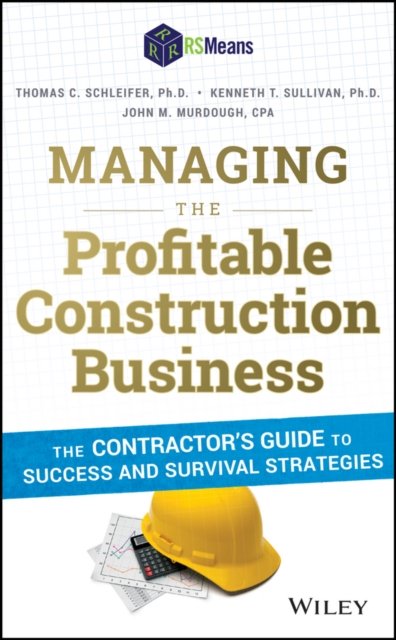 Managing the Profitable Construction Business – The Contractor's Guide to Success and Survival Strategies