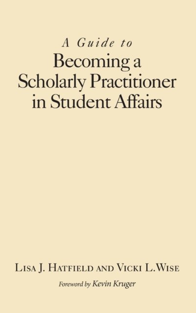 A Guide to Becoming a Scholarly Practitioner in Student Affairs