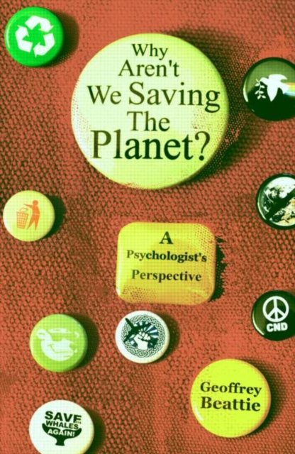 Why Aren''t We Saving the Planet?