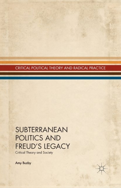 Subterranean Politics and Freud’s Legacy