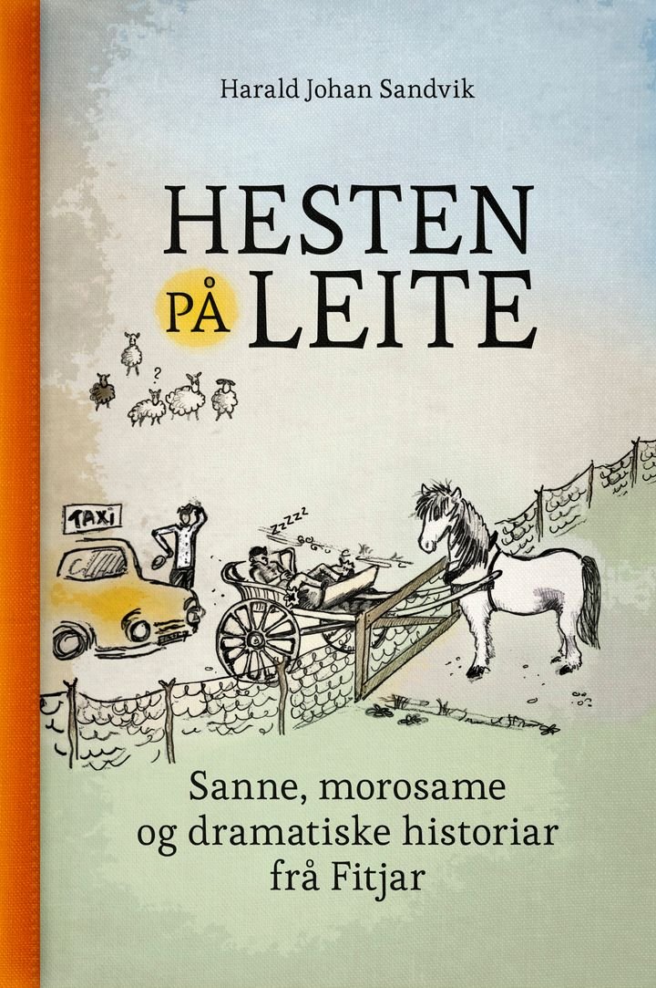 Hesten på Leite - sanne, morosame og dramatiske historiar frå Fitjar