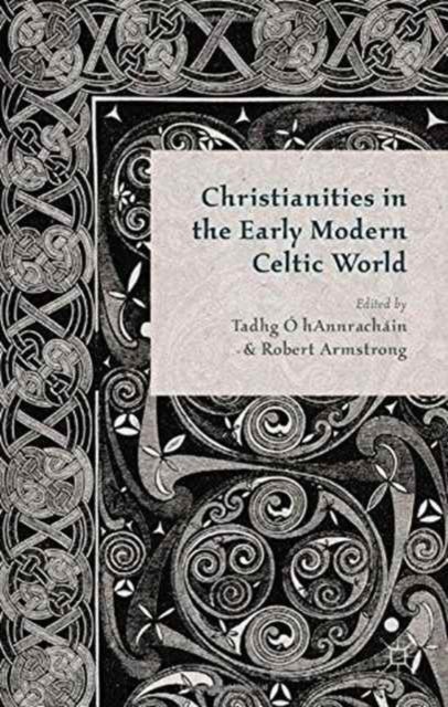 Christianities in the Early Modern Celtic World