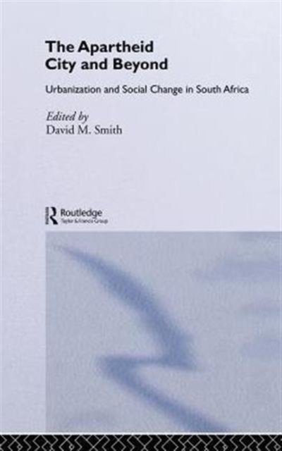 The Apartheid City and Beyond