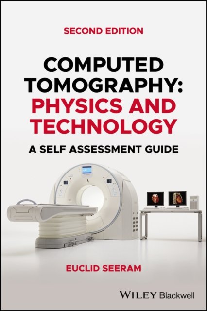 Computed Tomography – Physics and Technology. A Self–Assessment Guide, Second Edition