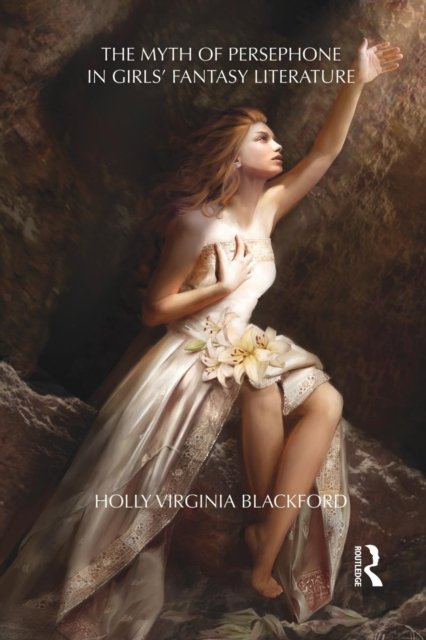 The Myth of Persephone in Girls'' Fantasy Literature