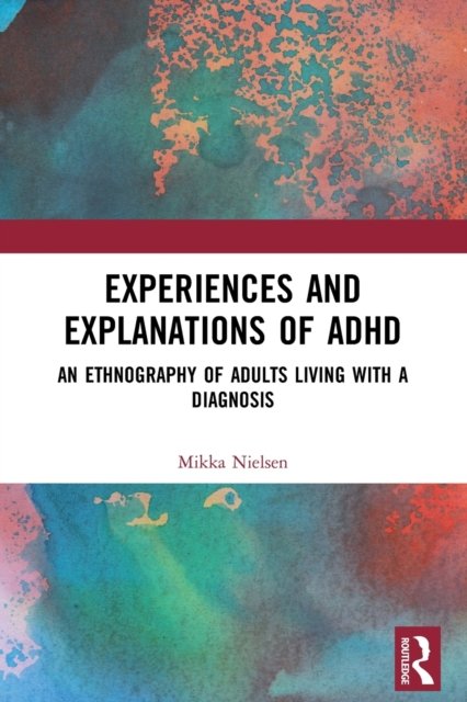 Experiences and Explanations of ADHD