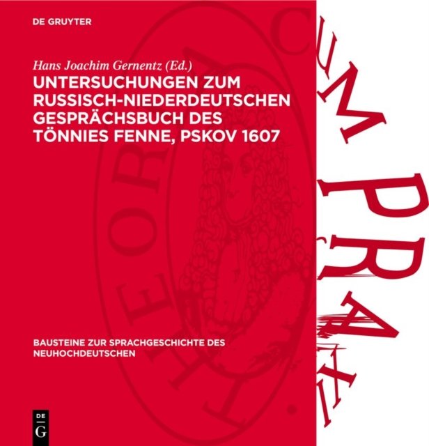 Untersuchungen Zum Russisch-Niederdeutschen Gesprachsbuch Des Tonnies Fenne, Pskov 1607