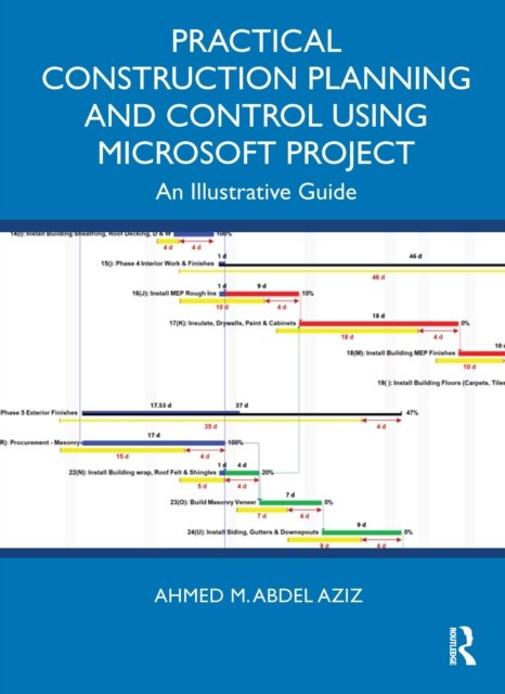 Practical Construction Planning and Control Using Microsoft Project