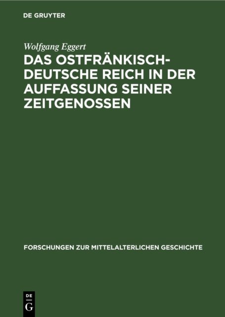 Das Ostfrankisch-Deutsche Reich in Der Auffassung Seiner Zeitgenossen