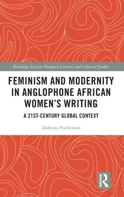 Feminism and Modernity in Anglophone African Women''s Writing