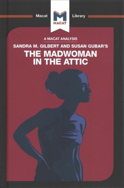 An Analysis of Sandra M. Gilbert and Susan Gubar''s The Madwoman in the Attic