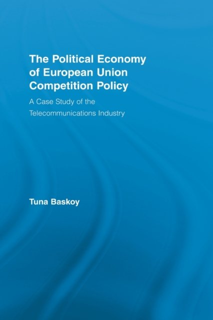 The Political Economy of European Union Competition Policy