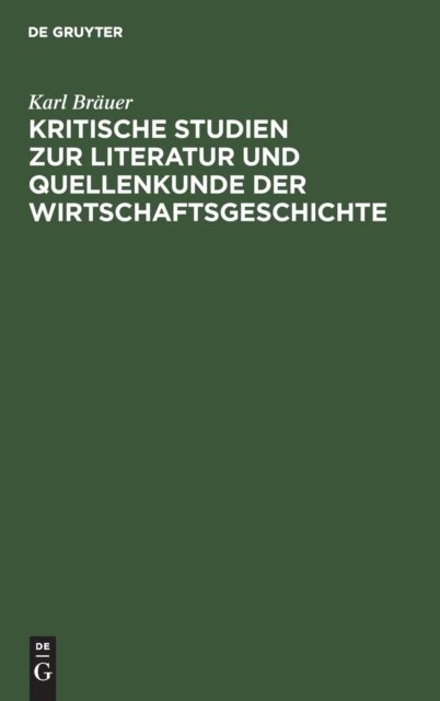 Kritische Studien Zur Literatur Und Quellenkunde Der Wirtschaftsgeschichte