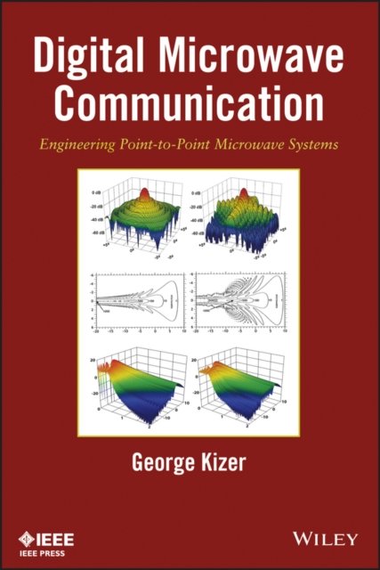 Digital Microwave Communication – Engineering Point–to–Point Microwave Systems