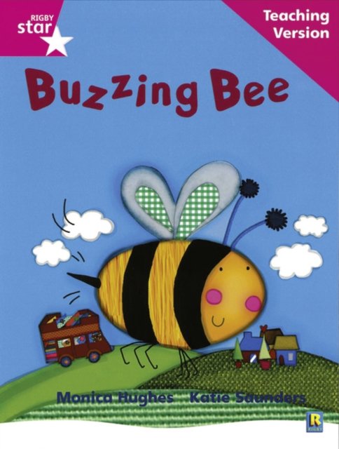 Rigby Star Phonic Guided Reading Pink Level: Buzzing Bee Teaching Version