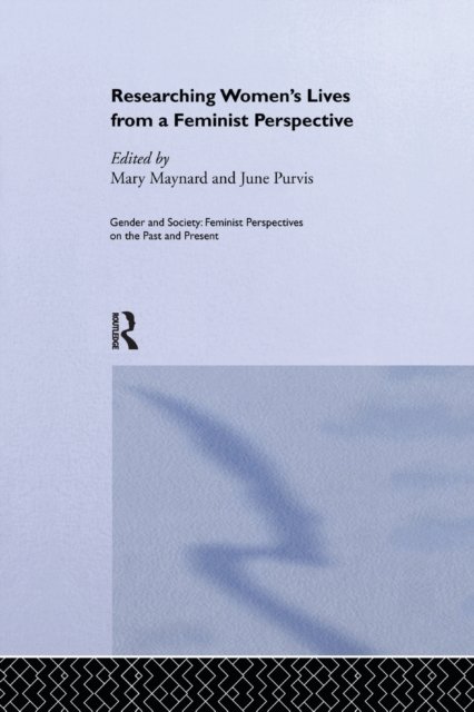 Researching Women''s Lives From A Feminist Perspective