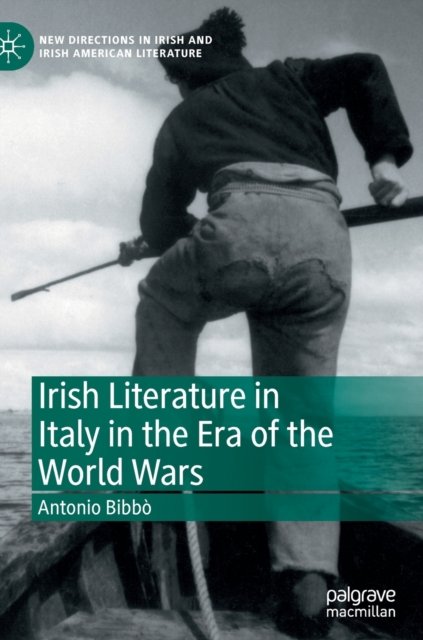 Irish Literature in Italy in the Era of the World Wars