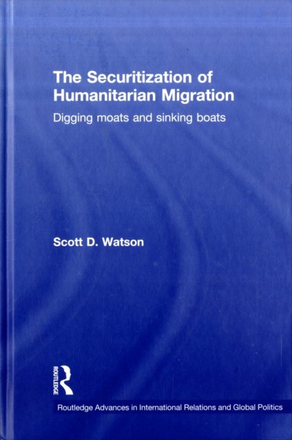 The Securitization of Humanitarian Migration