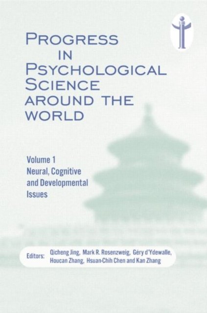Progress in Psychological Science around the World. Volume 1 Neural, Cognitive and Developmental Issues.