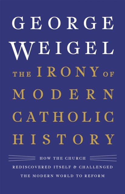 The Irony of Modern Catholic History