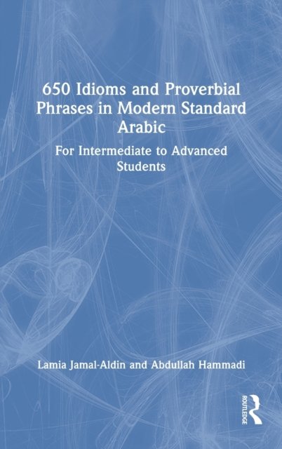 650 Idioms and Proverbial Phrases in Modern Standard Arabic