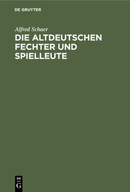 Die Altdeutschen Fechter Und Spielleute