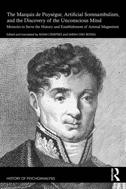 The Marquis de Puységur, Artificial Somnambulism, and the Discovery of the Unconscious Mind