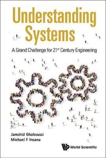 Understanding Systems: A Grand Challenge For 21st Century Engineering