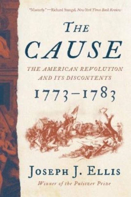 The Cause – The American Revolution and its Discontents, 1773–1783